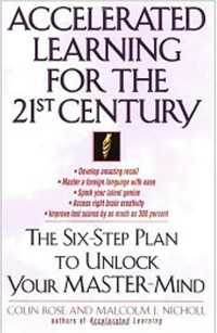 Accelerated Learning for the 21st Century : The Six-Step Plan to Unlock Your Master-Mind
