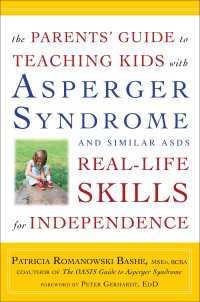 The Parents' Guide to Teaching Kids with Asperger Syndrome and Similar ASDs Real-Life Skills for Independence