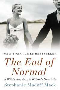 The End of Normal : A Wife's Anguish, A Widow's New Life
