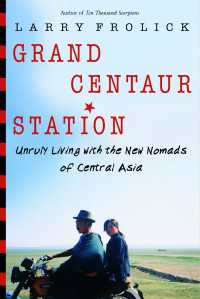 Grand Centaur Station : Unruly Living With the New Nomads of Central Asia