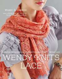 Wendy Knits Lace : Essential Techniques and Patterns for Irresistible Everyday Lace