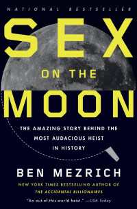 Sex on the Moon : The Amazing Story Behind the Most Audacious Heist in Histroy