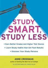 Study Smart, Study Less : Earn Better Grades and Higher Test Scores, Learn Study Habits That Get Fast Results, and Discover Your Study Persona