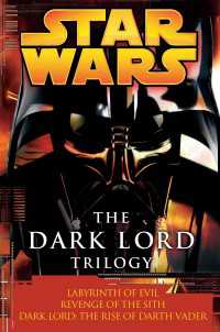 The Dark Lord Trilogy: Star Wars Legends : Labyrinth of Evil Revenge of the Sith Dark Lord: The Rise of Darth Vader
