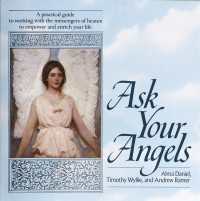 Ask Your Angels : A Practical Guide to Working with the Messengers of Heaven to Empower and EnrichYour Life