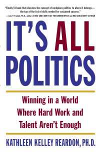 It's All Politics : WINNING IN A WORLD WHERE HARD WORK AND TALENT AREN'T ENOUGH