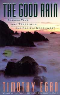 The Good Rain : Across Time & Terrain in the Pacific Northwest