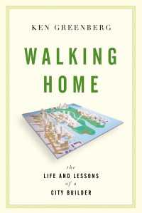 Walking Home : The Life and Lessons of a City Builder