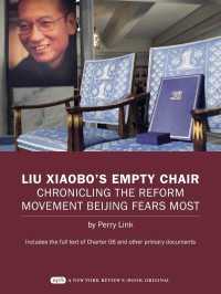 Liu Xiaobo's Empty Chair : Chronicling the Reform Movement Beijing Fears Most; Includes the full text of Charter 08 and other primary documents