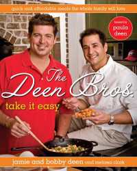 The Deen Bros. Take It Easy : Quick and Affordable Meals the Whole Family Will Love: A Cookbook