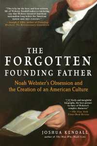 The Forgotten Founding Father : Noah Webster's Obsession and the Creation of an American Culture