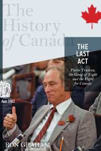 The History of Canada Series - The Last Act: Pierre Trudeau : The Gang Of Eight And The Fight For Canada