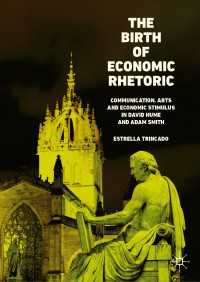 The Birth of Economic Rhetoric : Communication, Arts and Economic Stimulus in David Hume and Adam Smith