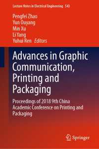 Advances in Graphic Communication, Printing and Packaging : Proceedings of 2018 9th China Academic Conference on Printing and Packaging