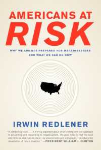 Americans at Risk : Why We Are Not Prepared for Megadisasters and What We Can Do