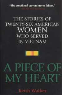 A Piece of My Heart : The Stories of 26 American Women Who Served in Vietnam