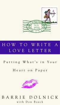 How to Write a Love Letter : Putting What's in Your Heart on Paper