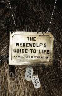 The Werewolf's Guide to Life : A Manual for the Newly Bitten
