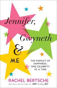 Jennifer, Gwyneth & Me : The Pursuit of Happiness, One Celebrity at a Time