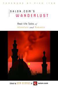 Wanderlust : Real-Life Tales of Adventure and Romance