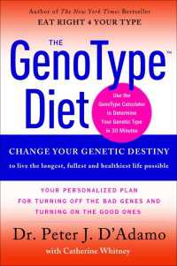 The GenoType Diet : Change Your Genetic Destiny to live the longest, fullest and healthiest life possible