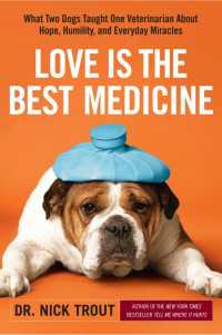 Love Is the Best Medicine : What Two Dogs Taught One Veterinarian about Hope, Humility, and Everyday Miracles