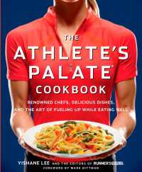 The Athlete's Palate Cookbook : Renowned Chefs, Delicious Dishes, and the Art of Fueling Up While Eating Well