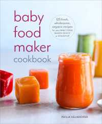 Baby Food Maker Cookbook : 125 Fresh, Wholesome, Organic Recipes for Your Baby Food Maker Device or Stovetop