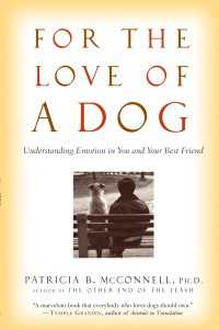 For the Love of a Dog : Understanding Emotion in You and Your Best Friend