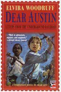 Dear Austin: Letters from the Underground Railroad : Letters from the Underground Railroad