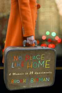 No Place Like Home : A Memoir in 39 Apartments