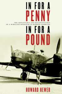 In For a Penny, In For a Pound : The Adventures and Misadventures of a Wireless Operator in Bomber Command