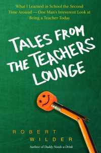 Tales from the Teachers' Lounge : An Irreverent View of What It Really Means To Be a Teacher Today