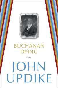 Buchanan Dying : A Play