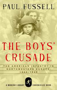 The Boys' Crusade : The American Infantry in Northwestern Europe, 1944-1945