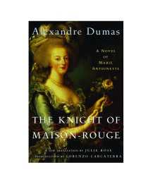 The Knight of Maison-Rouge : A Novel of Marie Antoinette