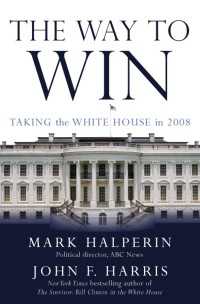 The Way to Win : Taking the White House in 2008