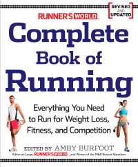 Runner's World Complete Book of Running : Everything You Need to Run for Weight Loss, Fitness, and Competition