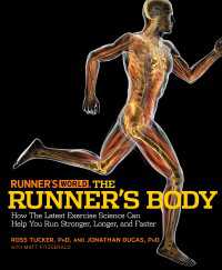 Runner's World The Runner's Body : How the Latest Exercise Science Can Help You Run Stronger, Longer, and Faster