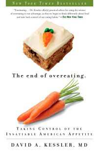 The End of Overeating : Taking Control of the Insatiable American Appetite