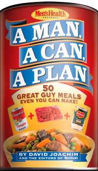 A Man, A Can, A Plan : 50 Great Guy Meals Even You Can Make!: A Cookbook