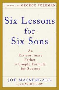 Six Lessons for Six Sons : An Extraordinary Father, A Simple Formula for Success