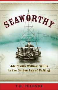 Seaworthy : Adrift with William Willis in the Golden Age of Rafting