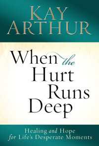 When the Hurt Runs Deep : Healing and Hope for Life's Desperate Moments