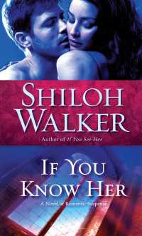 If You Know Her : A Novel of Romantic Suspense