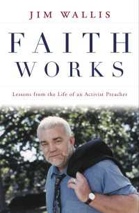 Faith Works : Lessons from the Life of an Activist Preacher