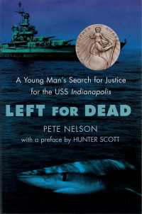 Left for Dead : A Young Man's Search for Justice for the USS Indianapolis