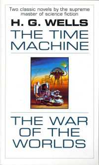 The Time Machine and The War of the Worlds : Two Novels in One Volume