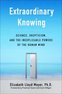 Extraordinary Knowing : Science, Skepticism, and the Inexplicable Powers of the Human Mind