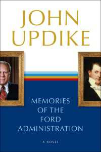 Memories of the Ford Administration : A Novel